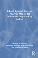 Cover of Ethical Applied Behavior Analysis Models for Individuals Impacted by Autism
