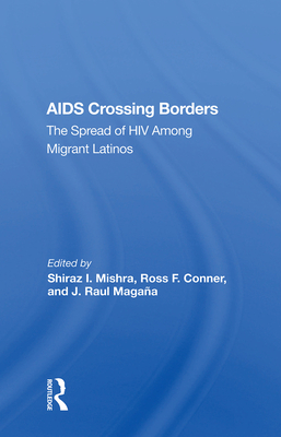Cover of AIDS Crossing Borders: The Spread of HIV Among Migrant Latinos