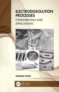 Cover of Electrodissolution Processes: Fundamentals and Applications