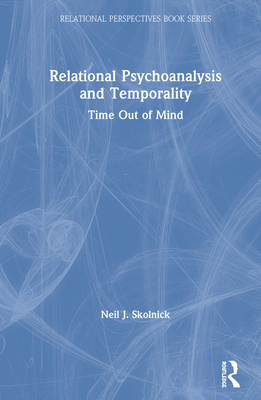 Cover of Relational Psychoanalysis and Temporality: Time Out of Mind