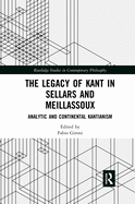 Cover of The Legacy of Kant in Sellars and Meillassoux: Analytic and Continental Kantianism