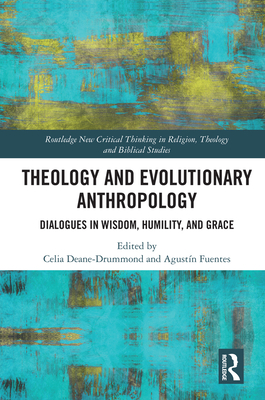 Cover of Theology and Evolutionary Anthropology: Dialogues in Wisdom, Humility and Grace