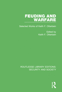 Cover of Feuding and Warfare: Selected Works of Keith F. Otterbein