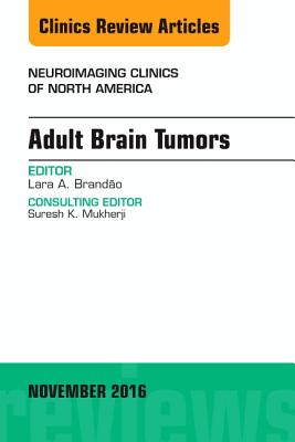 Cover of Adult Brain Tumors, an Issue of Neuroimaging Clinics of North America: Volume 26-4