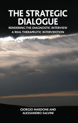 Cover of The Strategic Dialogue: Rendering the Diagnostic Intreview a Real Therapeutic Intervention