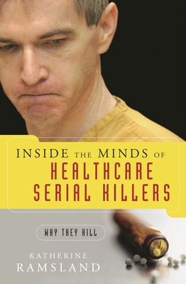 Cover of Inside the Minds of Healthcare Serial Killers: Why They Kill