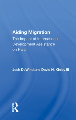 Cover of Aiding Migration: The Impact of International Development Assistance on Haiti