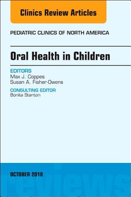 Cover of Oral Health in Children, an Issue of Pediatric Clinics of North America: Volume 65-5