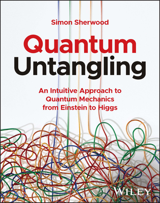 Cover of Quantum Untangling: An Intuitive Approach to Quantum Mechanics from Einstein to Higgs