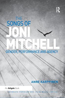 Cover of The Songs of Joni Mitchell: Gender, Performance and Agency
