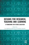 Cover of Designs for Research, Teaching and Learning: A Framework for Future Education
