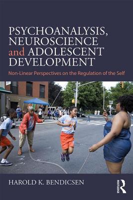 Cover of Psychoanalysis, Neuroscience and Adolescent Development: Non-Linear Perspectives on the Regulation of the Self