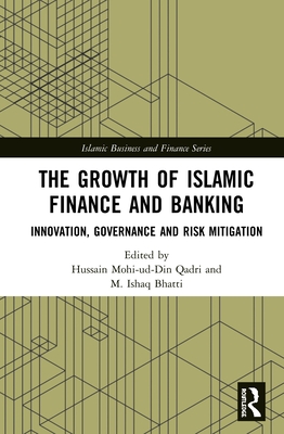Cover of The Growth of Islamic Finance and Banking: Innovation, Governance and Risk Mitigation
