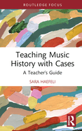 Cover of Teaching Music History with Cases: A Teacher's Guide