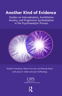Cover of Another Kind of Evidence: Studies on Internalization, Annihilation Anxiety, and Progressive Symbolization in the Psychoanalytic Process