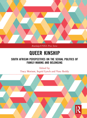 Cover of Queer Kinship: South African Perspectives on the Sexual Politics of Family-Making and Belonging