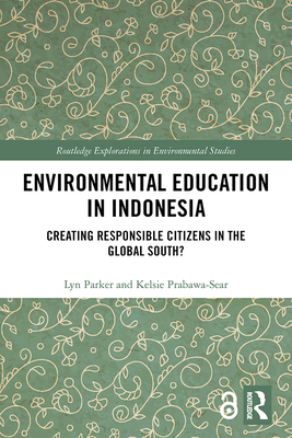 Cover of Environmental Education in Indonesia: Creating Responsible Citizens in the Global South?