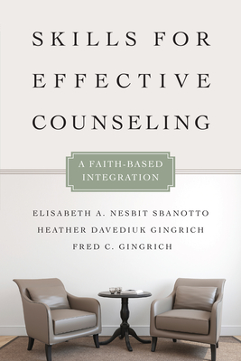 Cover of Skills for Effective Counseling: A Faith-Based Integration