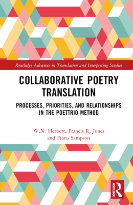 Cover of Collaborative Poetry Translation: Processes, Priorities, and Relationships in the Poettrio Method