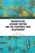 Cover of Mercantilism, Account Keeping and the Periphery-Core Relationship