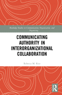 Cover of Communicating Authority in Interorganizational Collaboration