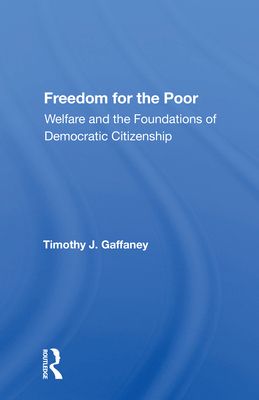 Cover of Freedom For The Poor: Welfare And The Foundations Of Democratic Citizenship