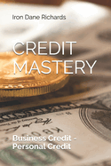 Cover of Credit Mastery: Business Credit - Personal Credit