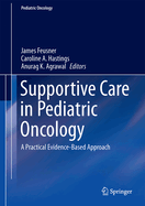 Cover of Supportive Care in Pediatric Oncology: A Practical Evidence-Based Approach (2015)