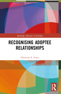 Cover of Recognising Adoptee Relationships