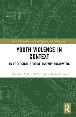 Cover of Youth Violence in Context: An Ecological Routine Activity Framework