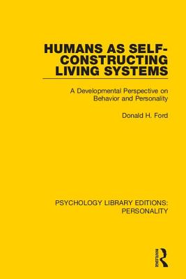 Cover of Humans as Self-Constructing Living Systems: A Developmental Perspective on Behavior and Personality