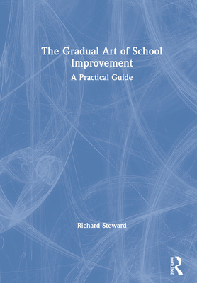 Cover of The Gradual Art of School Improvement: A Practical Guide