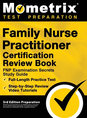Cover of Family Nurse Practitioner Certification Review Book - FNP Examination Secrets Study Guide, Full-Length Practice Test, Step-by-Step Video Tutorials: [