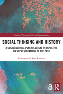 Cover of Social Thinking and History: A Sociocultural Psychological Perspective on Representations of the Past