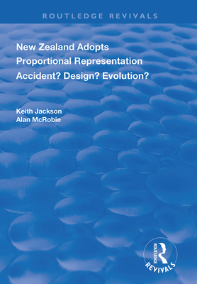 Cover of New Zealand Adopts Proportional Representation: Accident? Design? Evolution?