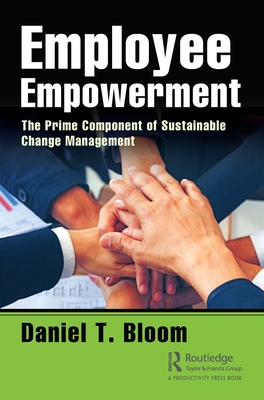 Cover of Employee Empowerment: The Prime Component of Sustainable Change Management