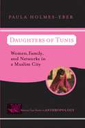 Cover of Daughters of Tunis: Women, Family, and Networks in a Muslim City