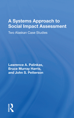 Cover of A Systems Approach to Social Impact Assessment: Two Alaskan Case Studies