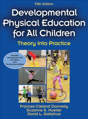 Cover of Developmental Physical Education for All Children: Theory Into Practice