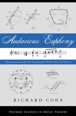 Cover of Audacious Euphony: Chromatic Harmony and the Triad's Second Nature
