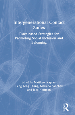 Cover of Intergenerational Contact Zones: Place-based Strategies for Promoting Social Inclusion and Belonging