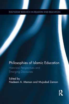 Cover of Philosophies of Islamic Education: Historical Perspectives and Emerging Discourses
