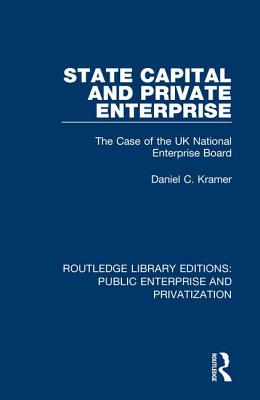Cover of State Capital and Private Enterprise: The Case of the UK National Enterprise Board