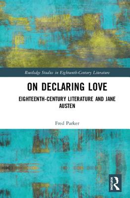 Cover of On Declaring Love: Eighteenth-Century Literature and Jane Austen