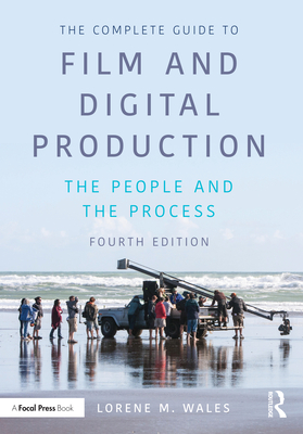 Cover of The Complete Guide to Film and Digital Production: The People and The Process