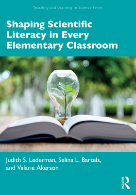 Cover of Shaping Scientific Literacy in Every Elementary Classroom
