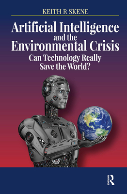 Cover of Artificial Intelligence and the Environmental Crisis: Can Technology Really Save the World?