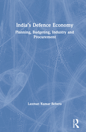Cover of India's Defence Economy: Planning, Budgeting, Industry and Procurement