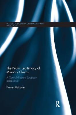 Cover of The Public Legitimacy of Minority Claims: A Central/Eastern European perspective