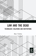 Cover of Law and the Dead: Technology, Relations and Institutions
